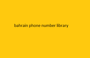 bahrain phone number library