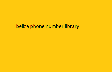 belize phone number library