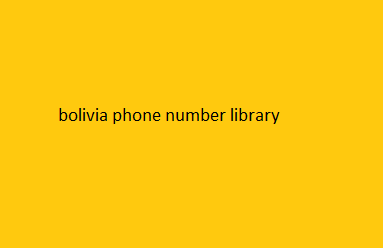 bolivia phone number library