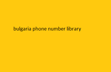 bulgaria phone number library